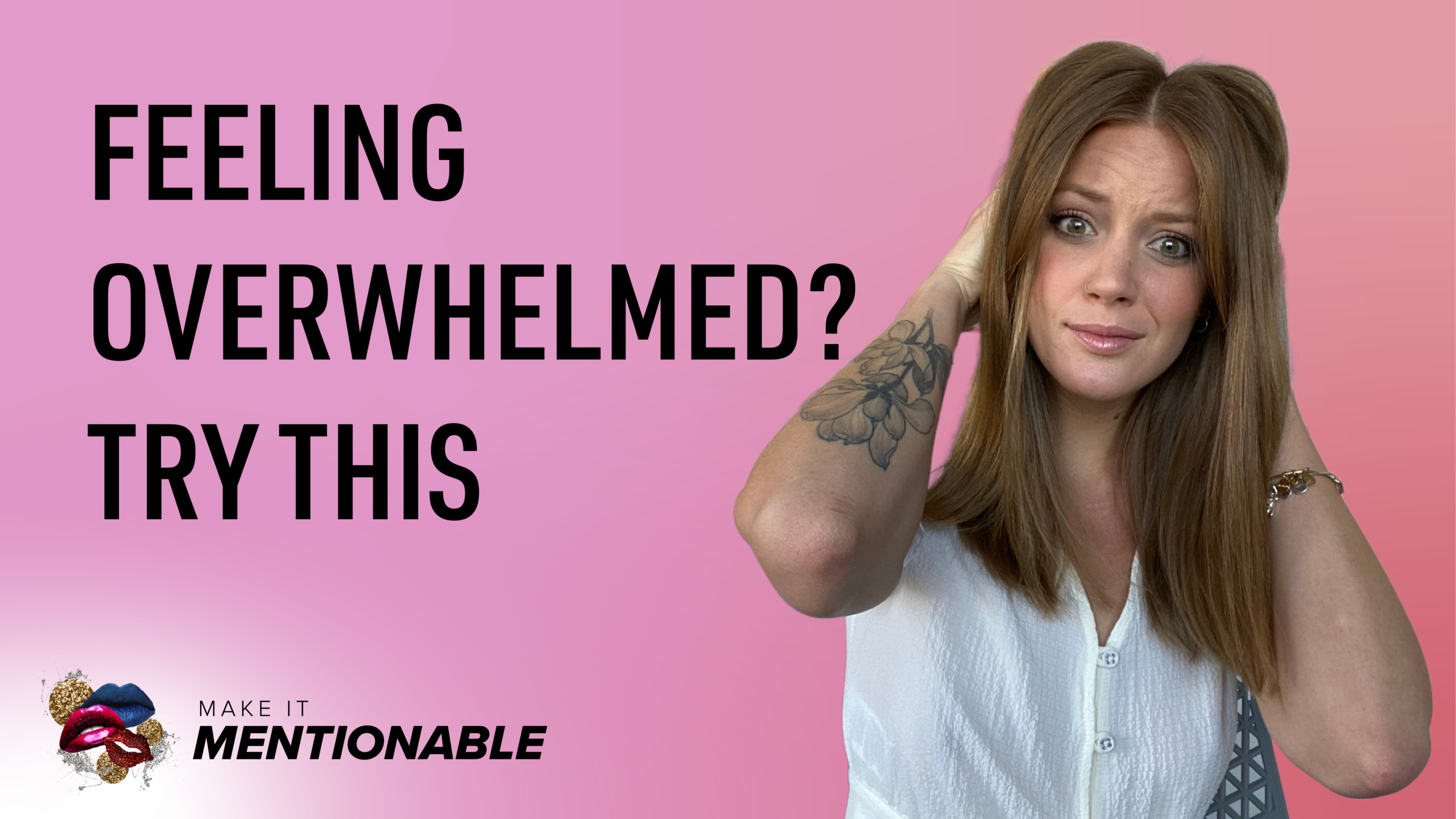 Feeling Overwhelmed? Try This
