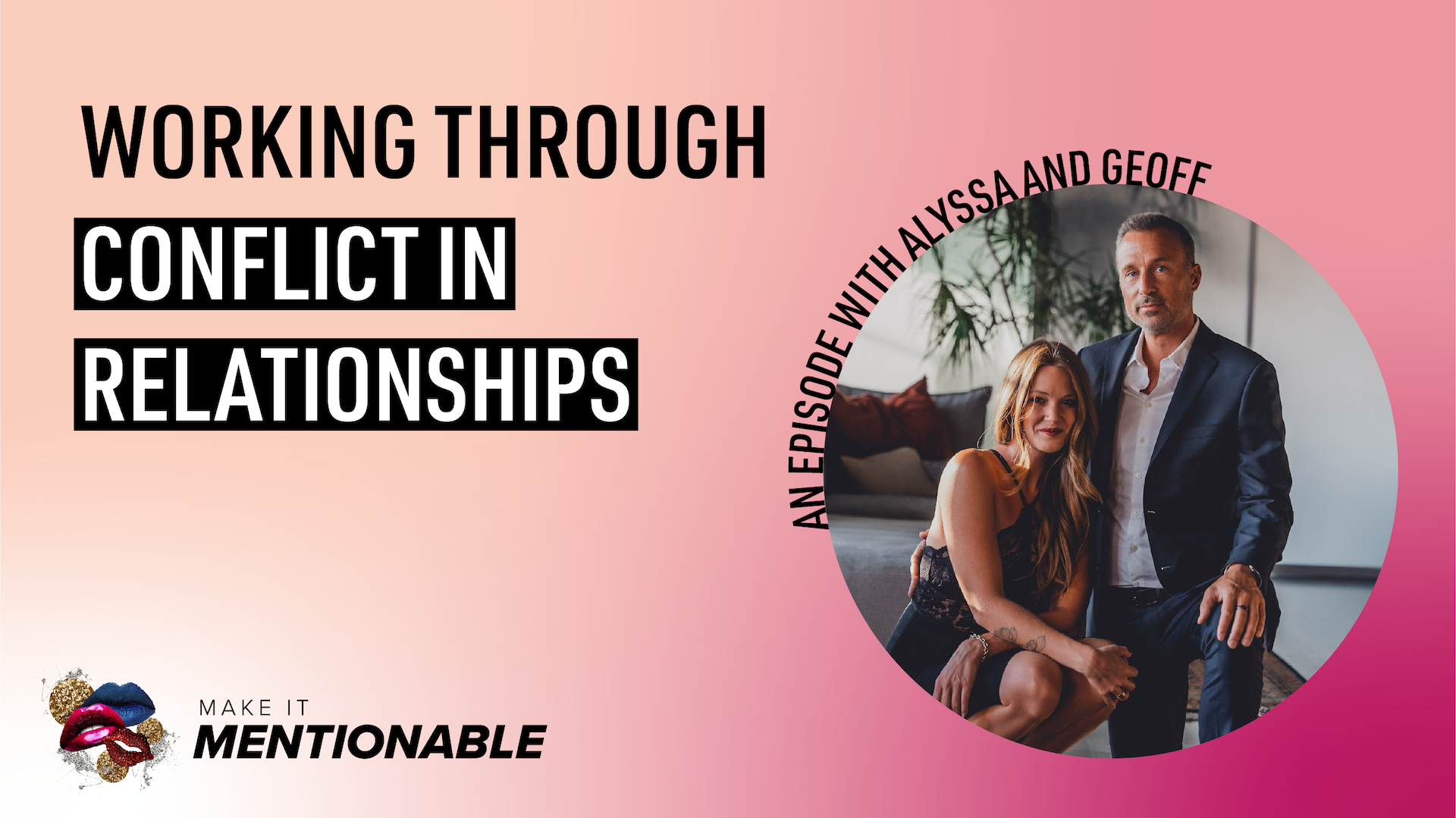 Working Through Conflict in Relationships with Alyssa + Geoff