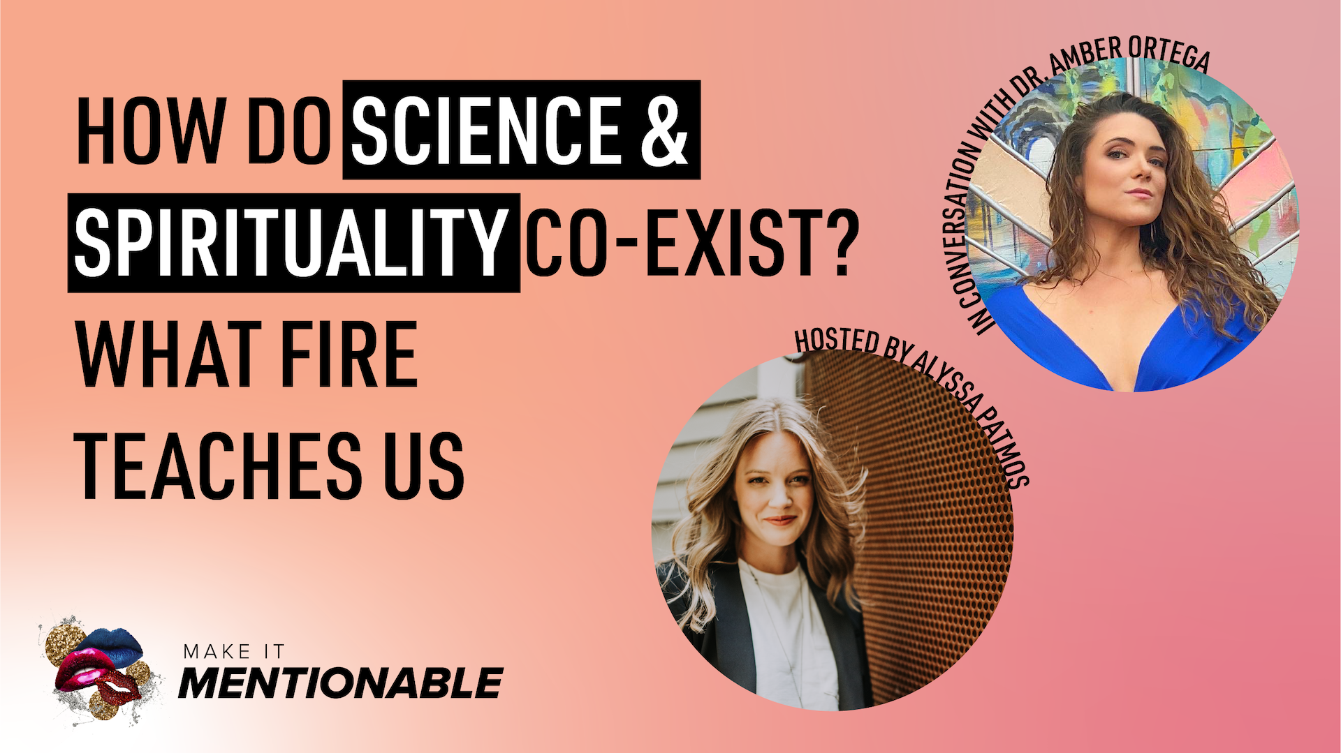 How do Science & Spirituality Co-Exist? What Fire Teaches Us with Dr. Amber Ortega
