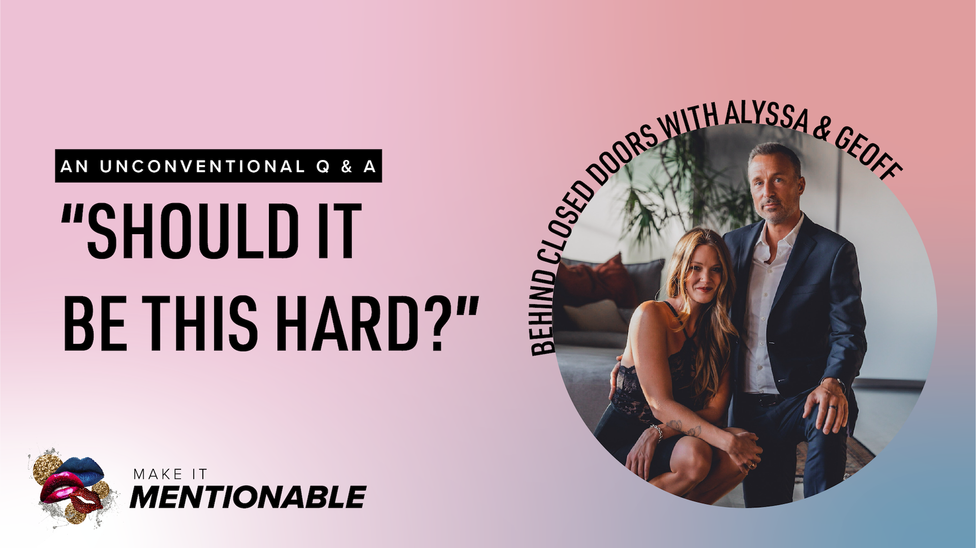“Should It Be This Hard?” An Unconventional Q & A with Geoff and Alyssa