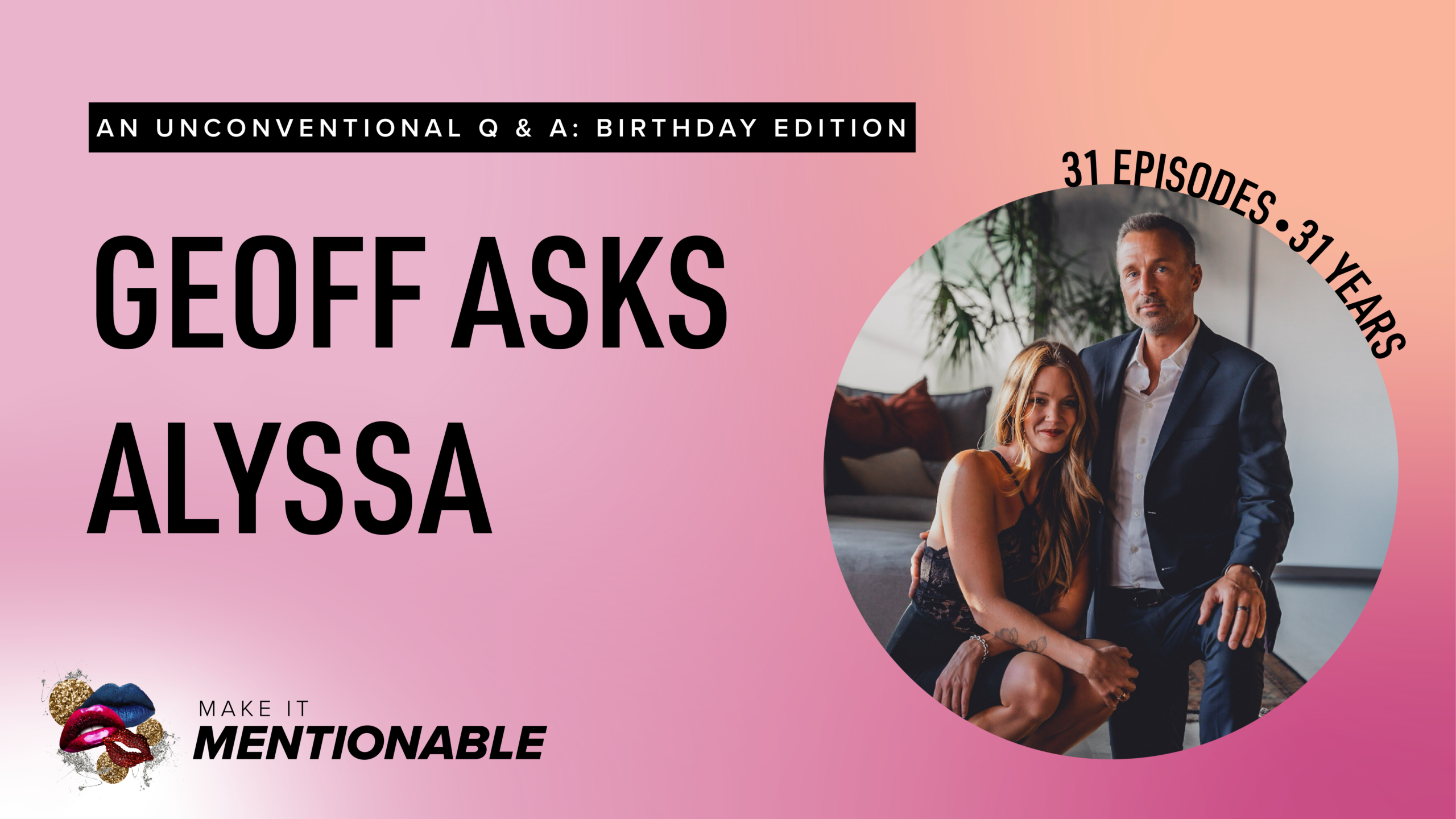 Geoff Asks Alyssa: Birthday Edition Q and A