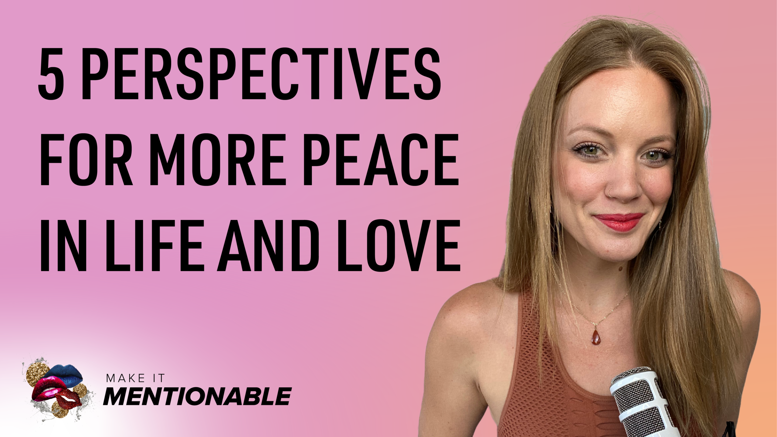 5 Perspectives for More Peace in Life and Love￼