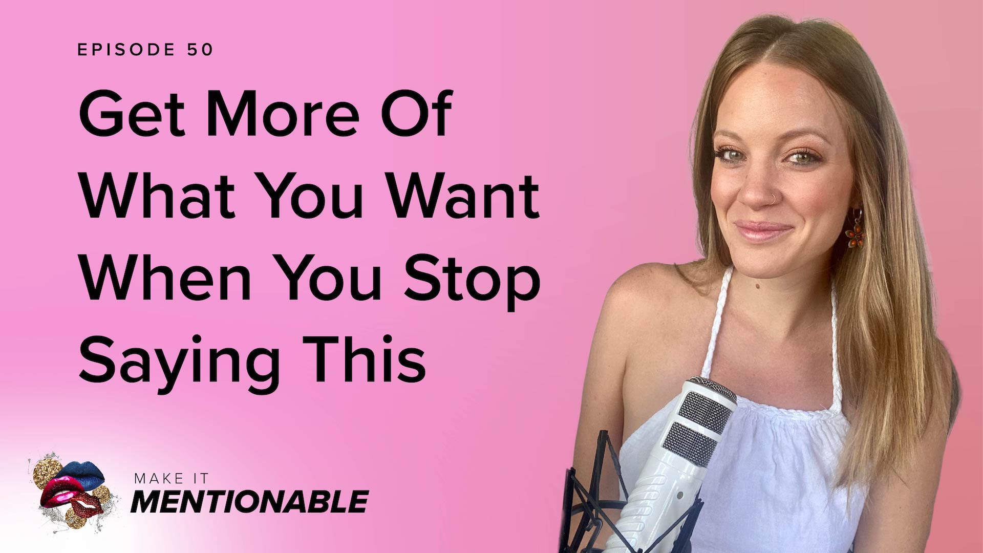 Get More Of What You Want When You Stop Saying This